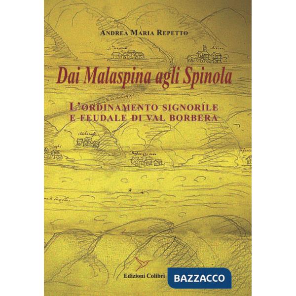 Dai Malaspina agli Spinola. L'ordinamento signorile e feudale di Val Borbera