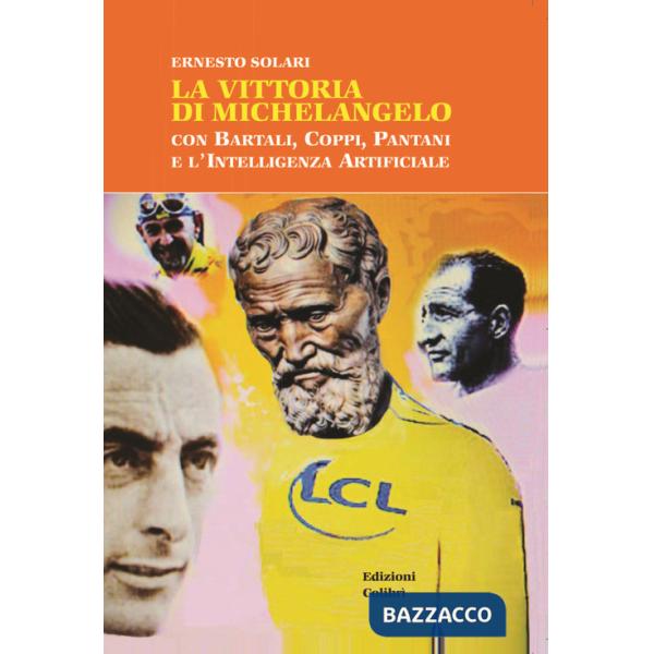Vittoria di Michelangelo con Bartali, Coppi, Pantani e l'Intelligenza Artificiale (La)