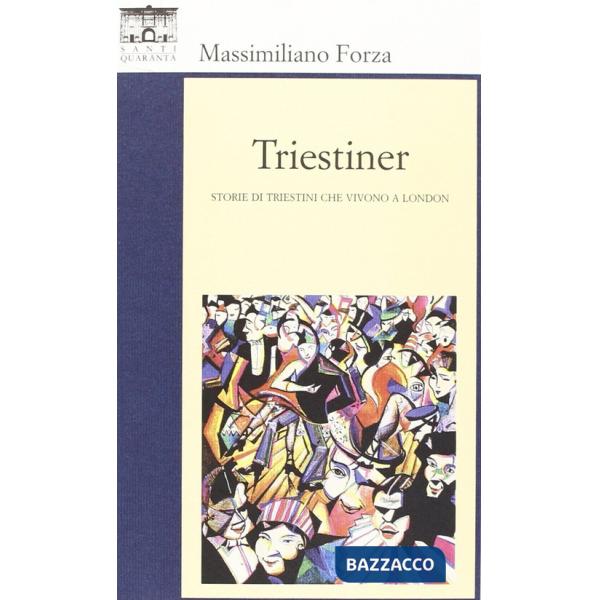 Triestiner. Storie di triestini che vivono a London