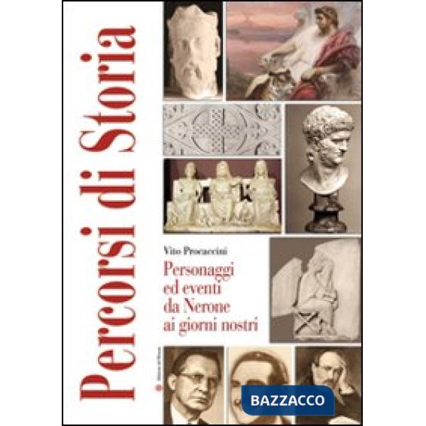 Percorsi di storia. Personaggi ed eventi da Nerone ai giorni nostri