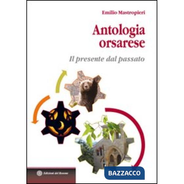 Antologia orsarese. Il presente dal passato