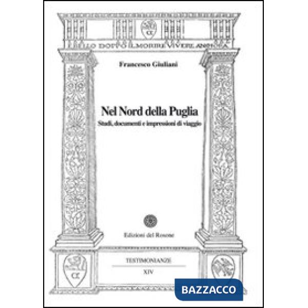 Nel nord della Puglia. Studi, documenti e impressioni di viaggio