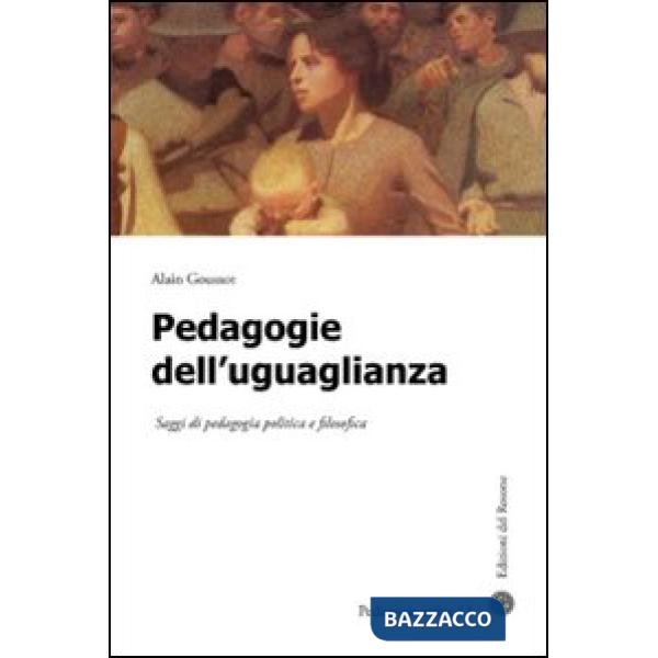 Pedagogie dell'uguaglianza. Saggi di pedagogia politica e filosofica