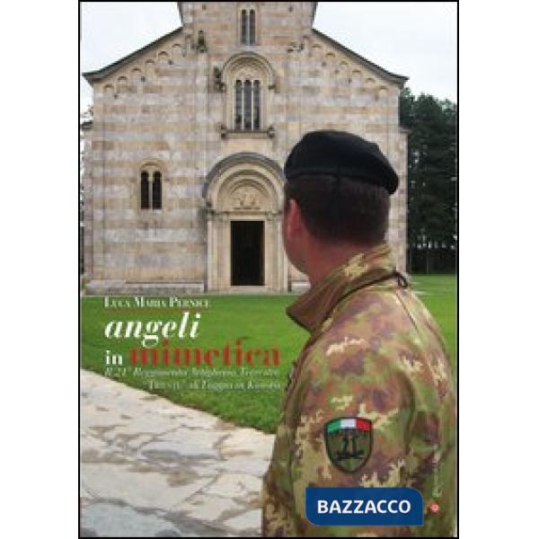 Angeli in mimetica. Il 21° reggimento artiglieria terrestre «Trieste » di Foggia in Kosovo