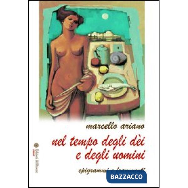 Nel tempo degli dei e degli uomini. Epigrammi e frammenti