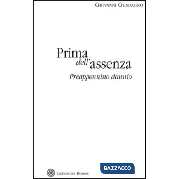 Prima dell'assenza. Preappennino daunio