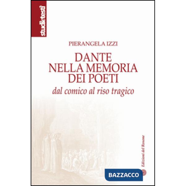 Dante nella memoria dei poeti. Dal comico al riso tragico