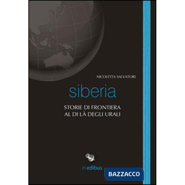 Siberia. Storie di frontiera al di là degli Urali