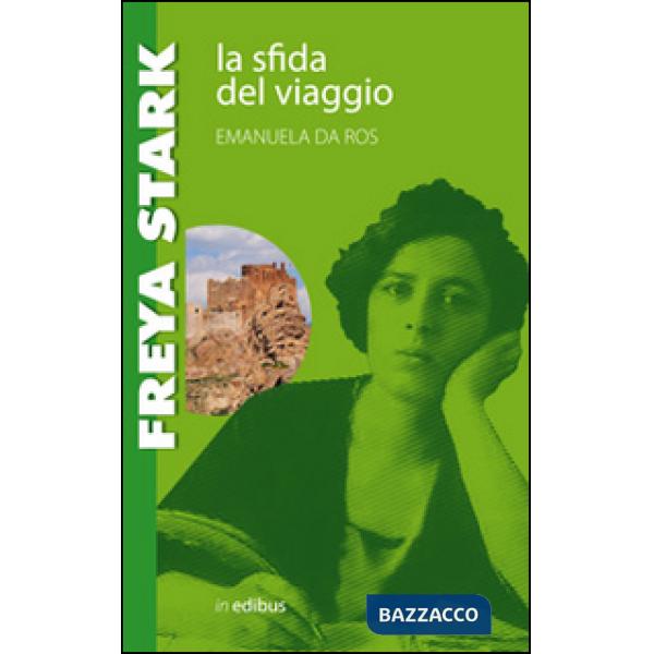 Freya Stark. La sfida del viaggio