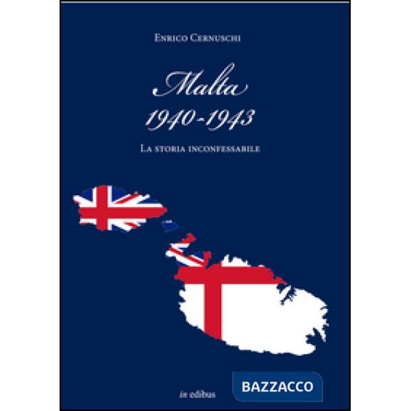 Malta (1940-1943). La storia inconfessabile