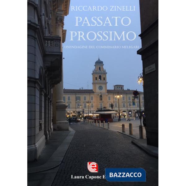Passato prossimo. Un'indagine del commissario Melegari