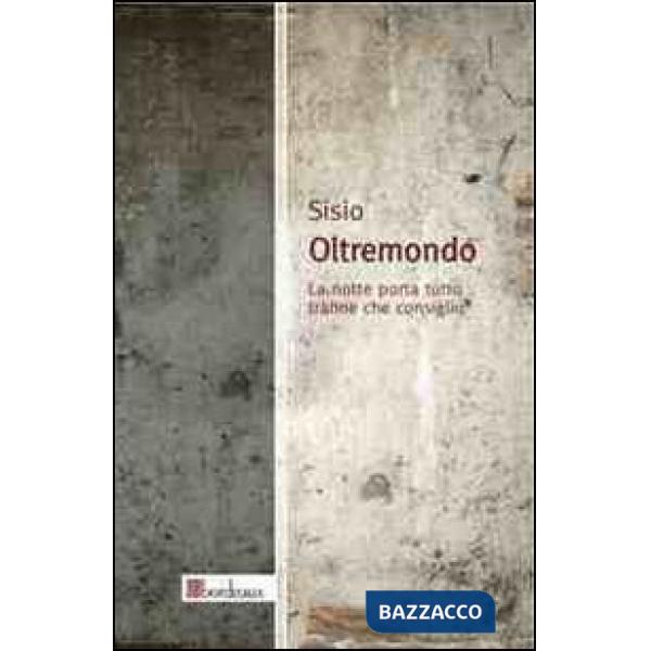 Oltremondo. La notte porta tutto tranne che consiglio