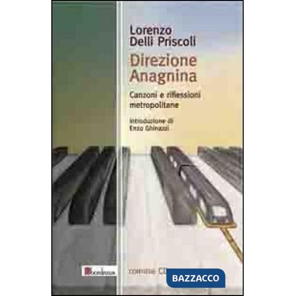 Direzione Anagnina. Canzoni e riflessioni metropolitane. Con CD Audio