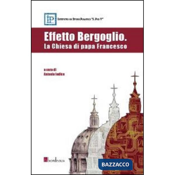 Effetto Bergoglio. La Chiesa di papa Francesco