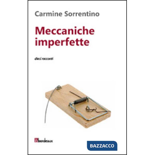 Meccaniche imperfette. Dieci racconti