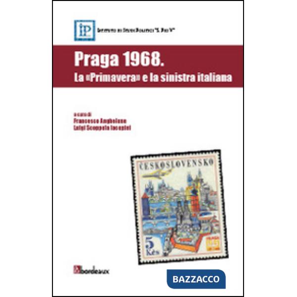 Praga 1968. La «primavera» e la sinistra italiana