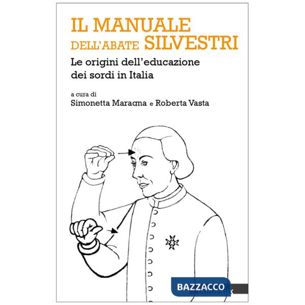 Manuale dell'abate Silvestri. Le origini dell'educazione dei sordi in Italia (Il)