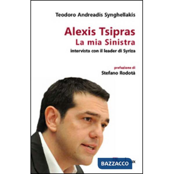 Mia Sinistra. Intervista con il leader di Syriza (La)