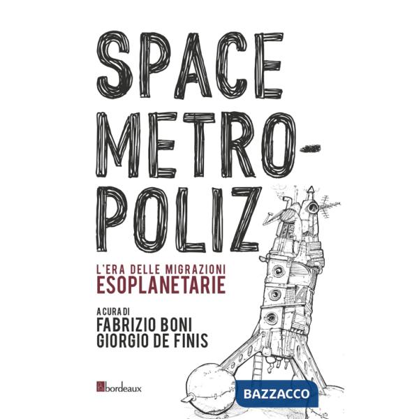 Space Metropoliz. L'era delle migrazioni esoplanetarie