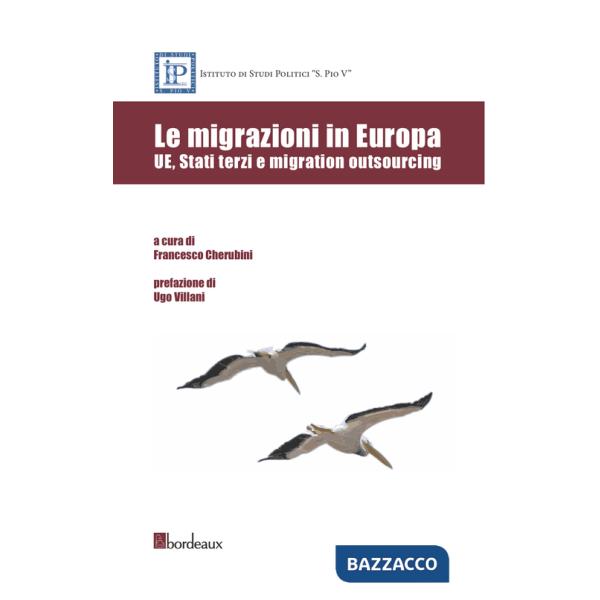 Migrazioni in Europa. UE, Stati terzi e migration outsoursing (Le)