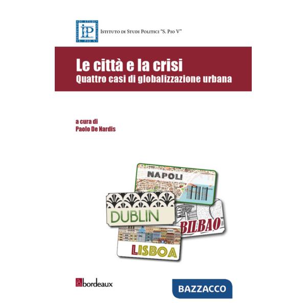 Città e la crisi. Quattro casi di globalizzazione urbana (Le)