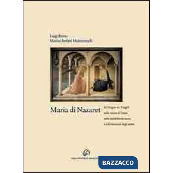 Maria di Nazaret. La Vergine dei Vangeli nella visione di Dante, nella sensibilità dei poeti e nell'intuizione degli artisti