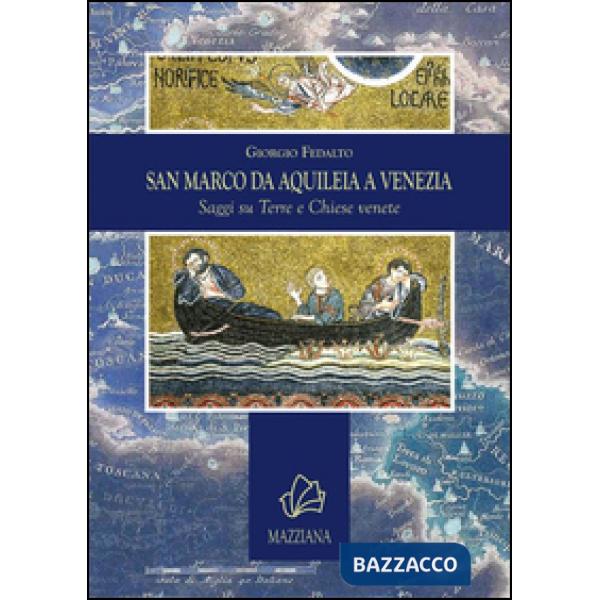 San Marco da Aquileia a Venezia. Saggi su terre e chiese venete