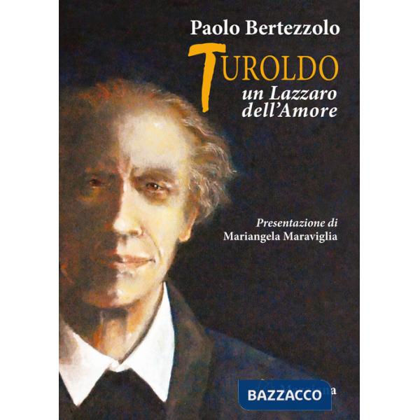 Turoldo. Un Lazzaro dell'amore