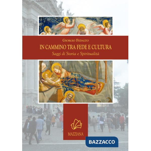 In cammino tra fede e cultura. Saggi di storia e spiritualità