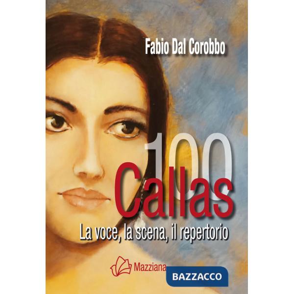 Callas 100. La voce, la scena, il repertorio