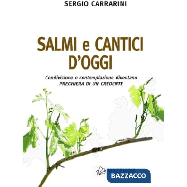 Salmi e cantici d'oggi. Condivisione e contemplazione diventano preghiera di un credente