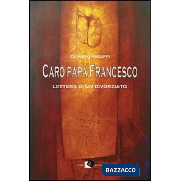 Caro papa Francesco. Lettera di un divorziato