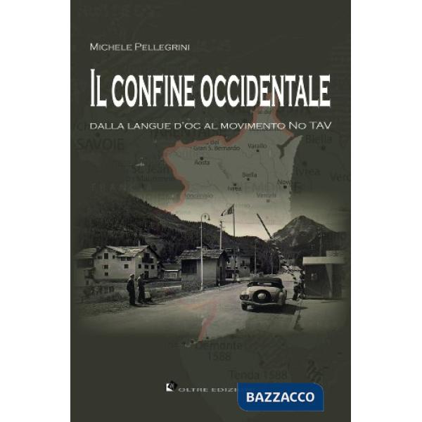 Confine occidentale. Dalla langue d'oc al movimento No Tav (Il)
