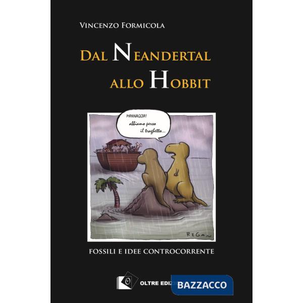 Dal Neandertal allo Hobbit. Fossili e idee controcorrente