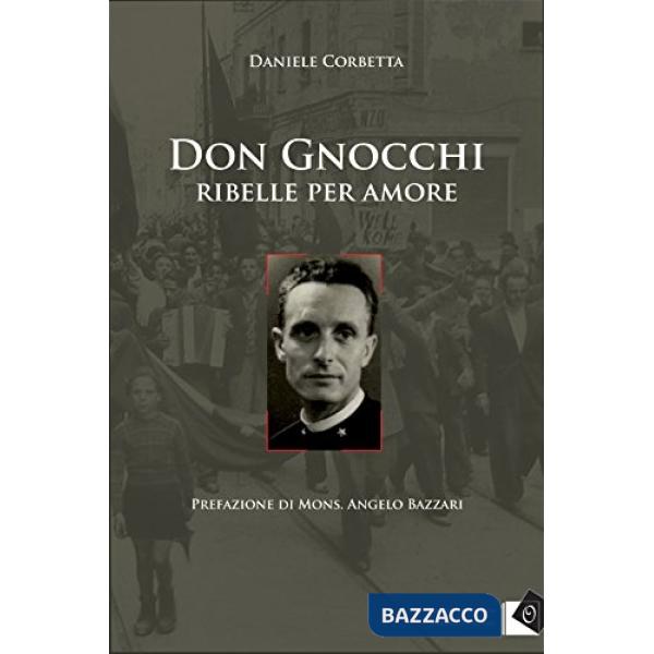 Ribelle per amore. Don Gnocchi nella Resistenza