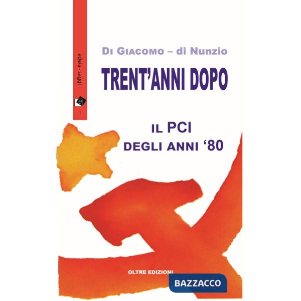 Trent'anni dopo. Il PCI degli anni '80