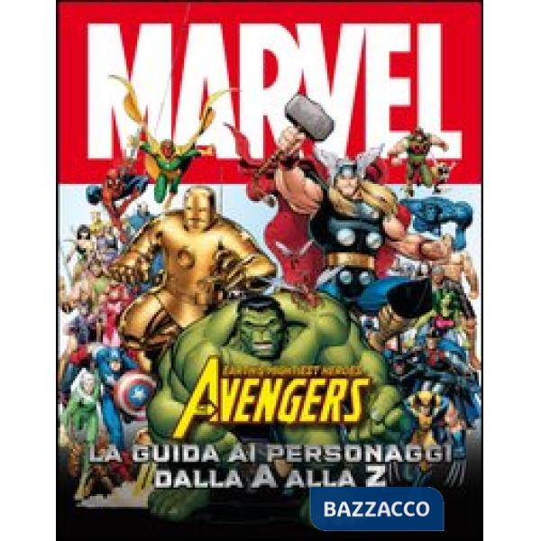 Avengers dalla A alla Z. Guida completa ai personaggi. Ediz. illustrata (The)