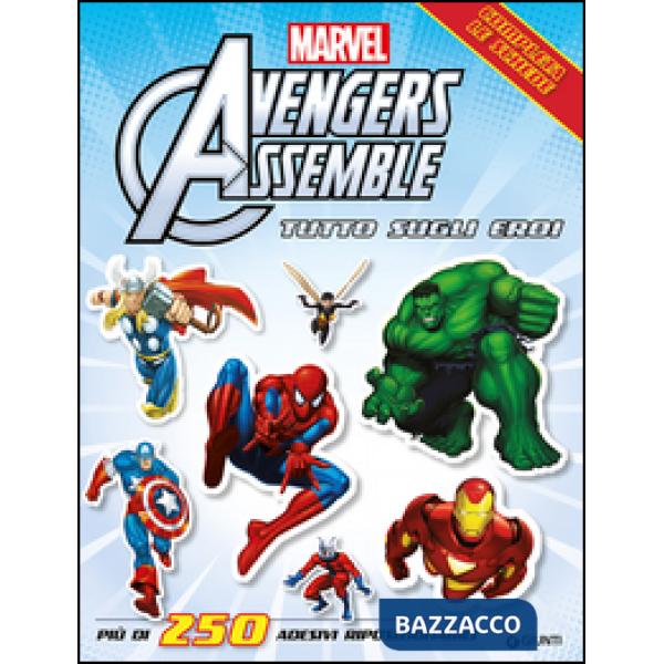 Avengers assemble. Tutto sugli eroi. Con adesivi