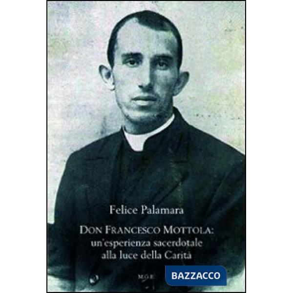 Don Francesco Mottola. Un'esperienza sacerdotale alla luce della Carità