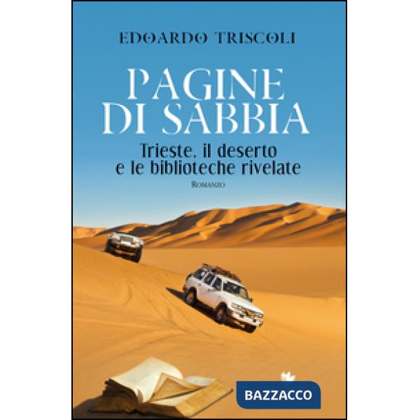 Pagine di sabbia. Trieste, il deserto e le biblioteche rivelate