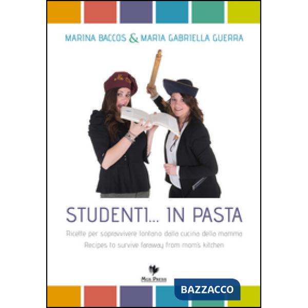 Studenti... in pasta. Ricette per sopravvivere lontano dalla cucina della mamma. Ediz. italiana e inglese