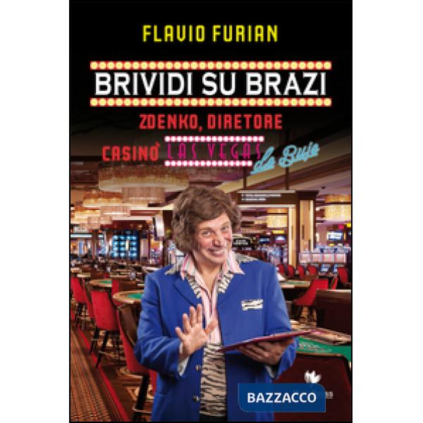 Brividi su Brazi. Zdenko diretore casinò Las Vegas De Buje