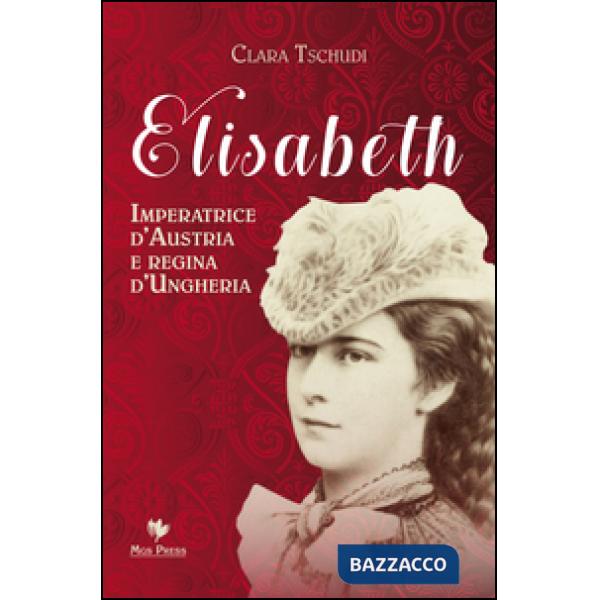 Elisabeth, imperatrice d'Austria e regina d'Ungheria