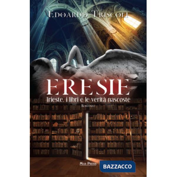 Eresie. Trieste, i libri e le verità nascoste