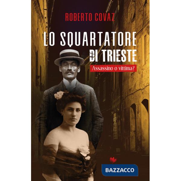 Squartatore di Trieste. Assassino o vittima? (Lo)
