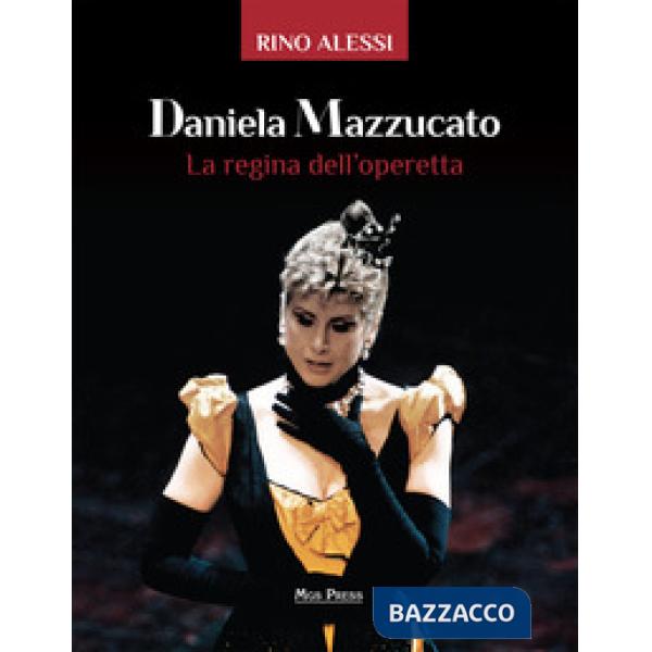 Daniela Mazzucato. La regina dell'operetta