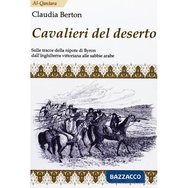 Cavalieri del deserto. Sulle tracce della nipote di Byron dall'Inghilterra vitto