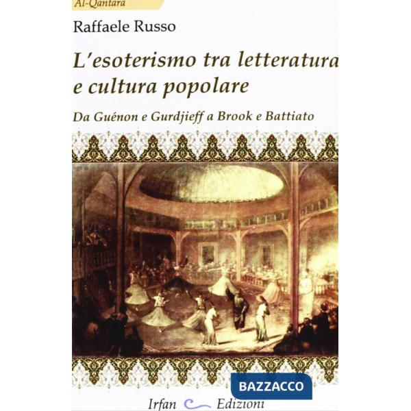 Esoterismo tra letteratura e cultura popolare. Da Guénon e Gurdieff a Brook e Ba