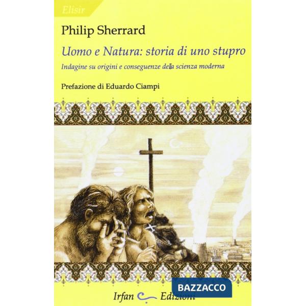 Uomo e natura: storia di uno stupro. Indagini su origini e conseguenze della sci