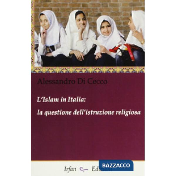 Islam in Italia. La questione dell'istruzione religiosa (L')